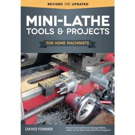Mini-Lathe Tools & Projects for Home Machinistsby David Fenner