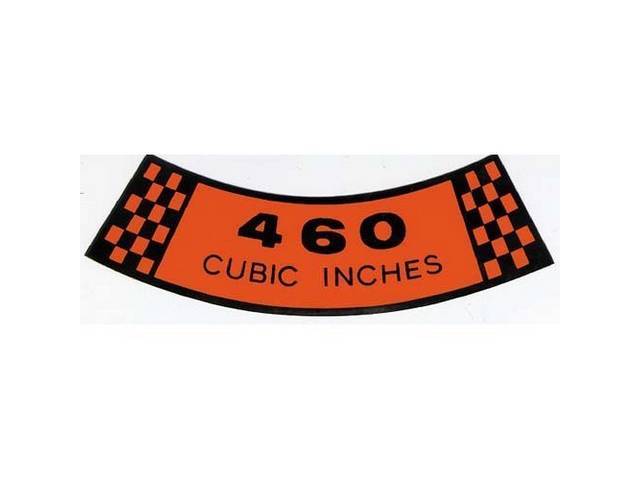 Air Cleaner Engine Decal, 460 Cubic Inches