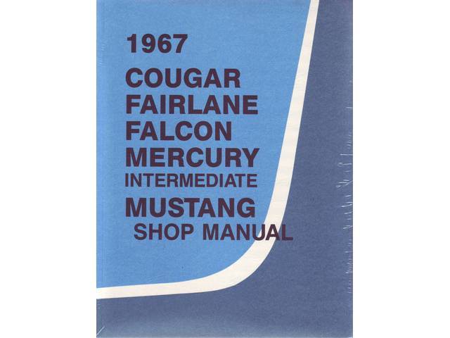 SHOP MANUAL, PRINTED, 1967 MUSTANG, COUGAR, FAIRLANE, FALCON, Mercury Intermediate